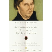 Faith and Freedom : An Invitation to the Writings of Martin Luther (Paperback)