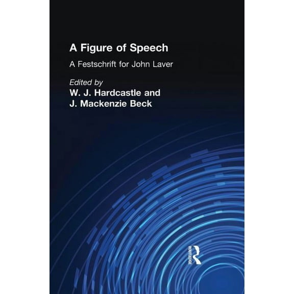 A Figure of Speech: A Festschrift for John Laver, (Paperback)