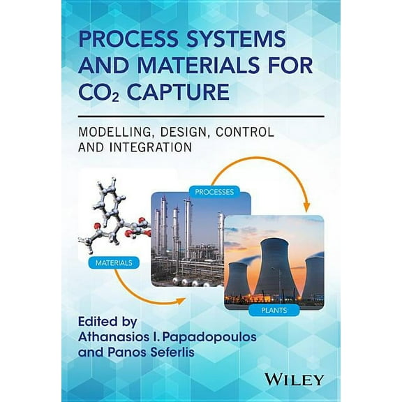 Process Systems and Materials for CO2 Capture: Modelling, Design, Control and Integration (Hardcover)
