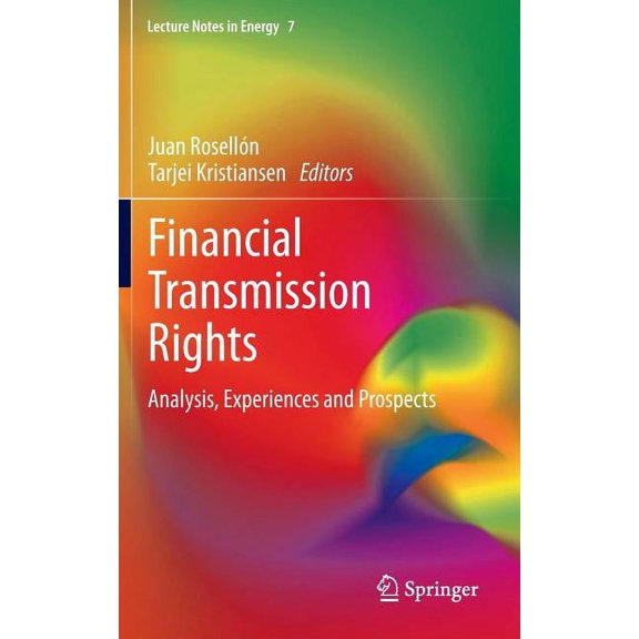 Lecture Notes in Energy Financial Transmission Rights: Analysis, Experiences and Prospects, Book 7, (Hardcover)