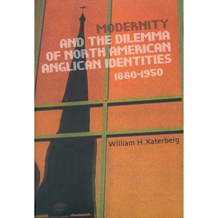 ISBN 9780773521605 product image for Modernity and the Dilemma of North American Anglican Identities, 1880-1950 | upcitemdb.com