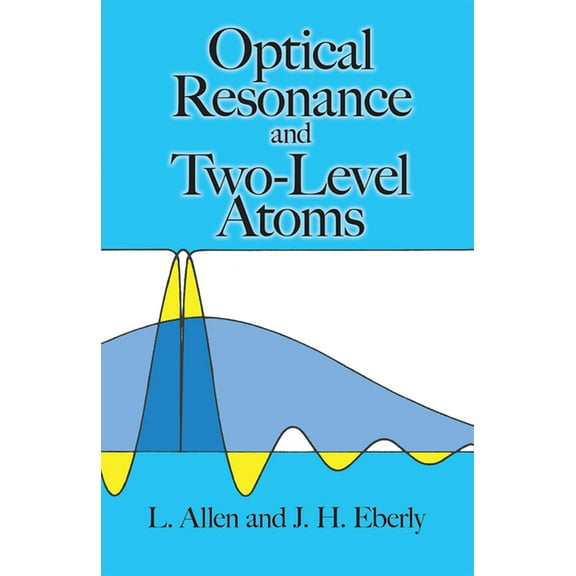 Dover Books on Physics Optical Resonance and Two-Level Atoms, (Paperback)