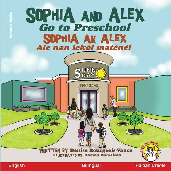 Sophia AK Alex Sophia and Alex Go to Preschool: Sophia ak Alex Ale nan lekÃ²l matÃ¨nÃ¨l, Book 1, (Paperback)
