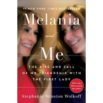 Melania and Me : The Rise and Fall of My Friendship with the First Lady (Paperback)