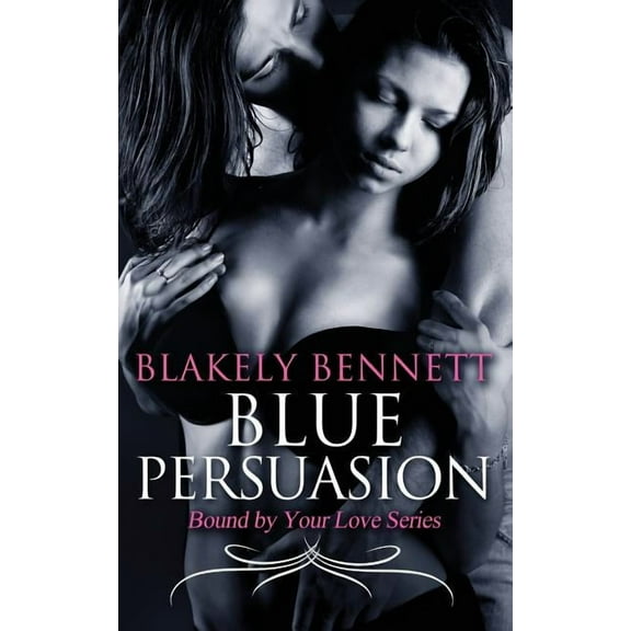 Bound by Your Love: Blue Persuasion (Paperback)