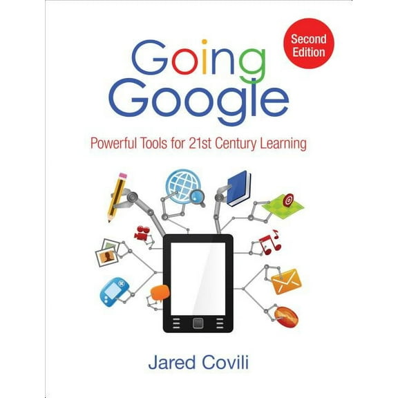 Going Google: Powerful Tools for 21st Century Learning, (Paperback)