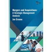 Mergers and Acquisitions: A Strategic Management Analysis, (Hardcover)