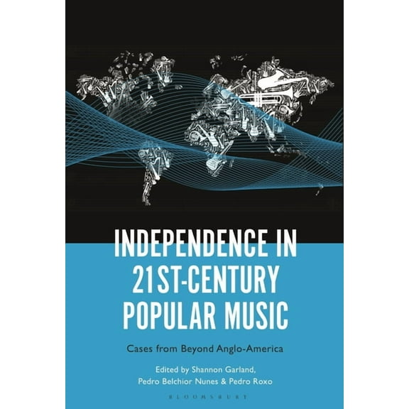 Independence in 21st-Century Popular Music: Cases from Beyond Anglo-America, (Hardcover)