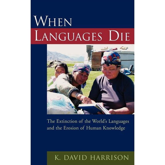 Oxford Studies in Sociolinguistics When Languages Die: The Extinction of the World's Languages and the Erosion of Human Knowledge, (Hardcover)