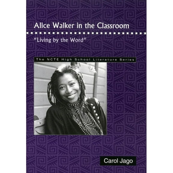 Alice Walker in the Classroom : Living by the Word