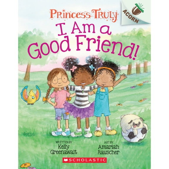 Pre-Owned I Am a Good Friend!: An Acorn Book (Princess Truly #4): Volume 4 (Paperback) 1338676792 9781338676792