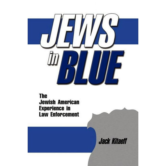 Jews in Blue: The Jewish American Experience in Law Enforcement (Paperback)