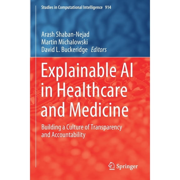 Studies in Computational Intelligence Explainable AI in Healthcare and Medicine: Building a Culture of Transparency and Accountability, Book 914, (Paperback)