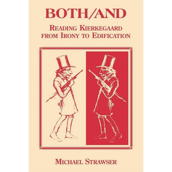 Both/And: Reading Kierkegaard- From Irony to Edification, (Paperback)