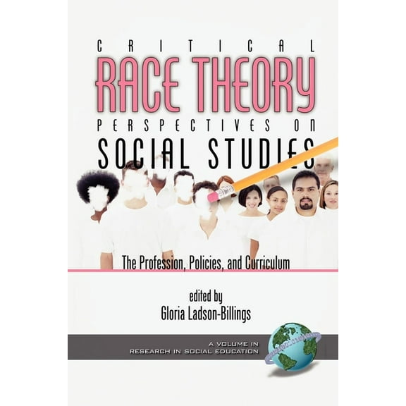 Research in Social Education Critical Race Theory Perspectives on the Social Studies: The Profession, Policies, and Curriculum (Hc), (Hardcover)