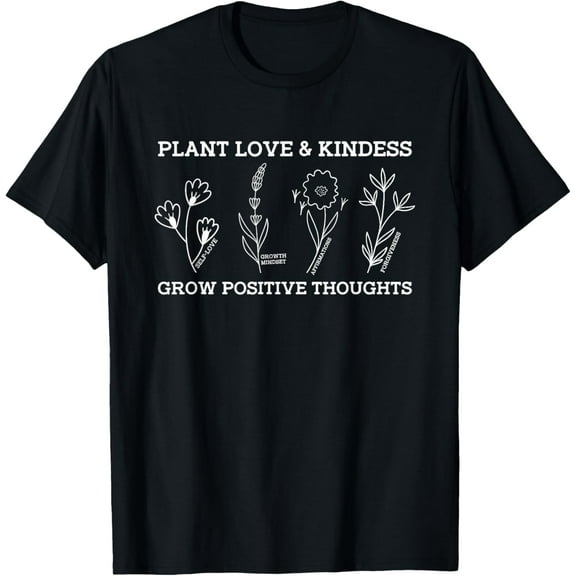 Grow Positive Thoughts Self Care Kindness Gift Mental Health T-Shirt