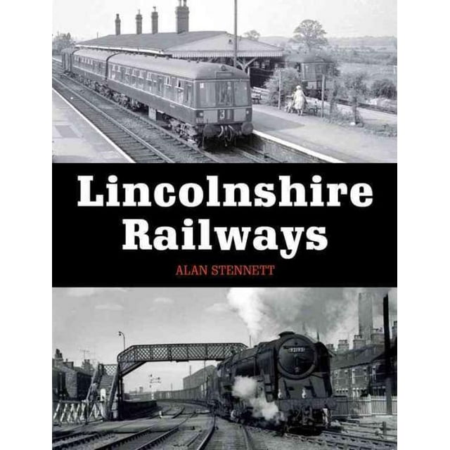 Lincolnshire Railways, Alan Stennett Paperback