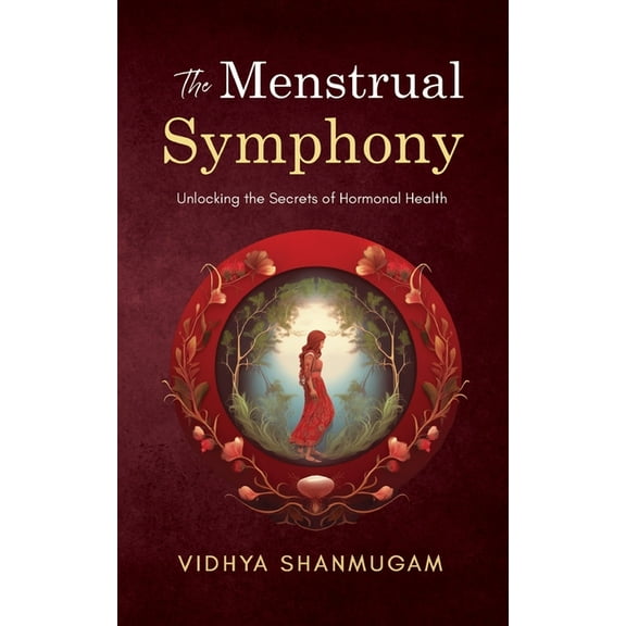 The Menstrual Symphony: Unlocking the Secrets of Hormonal Health, (Paperback)