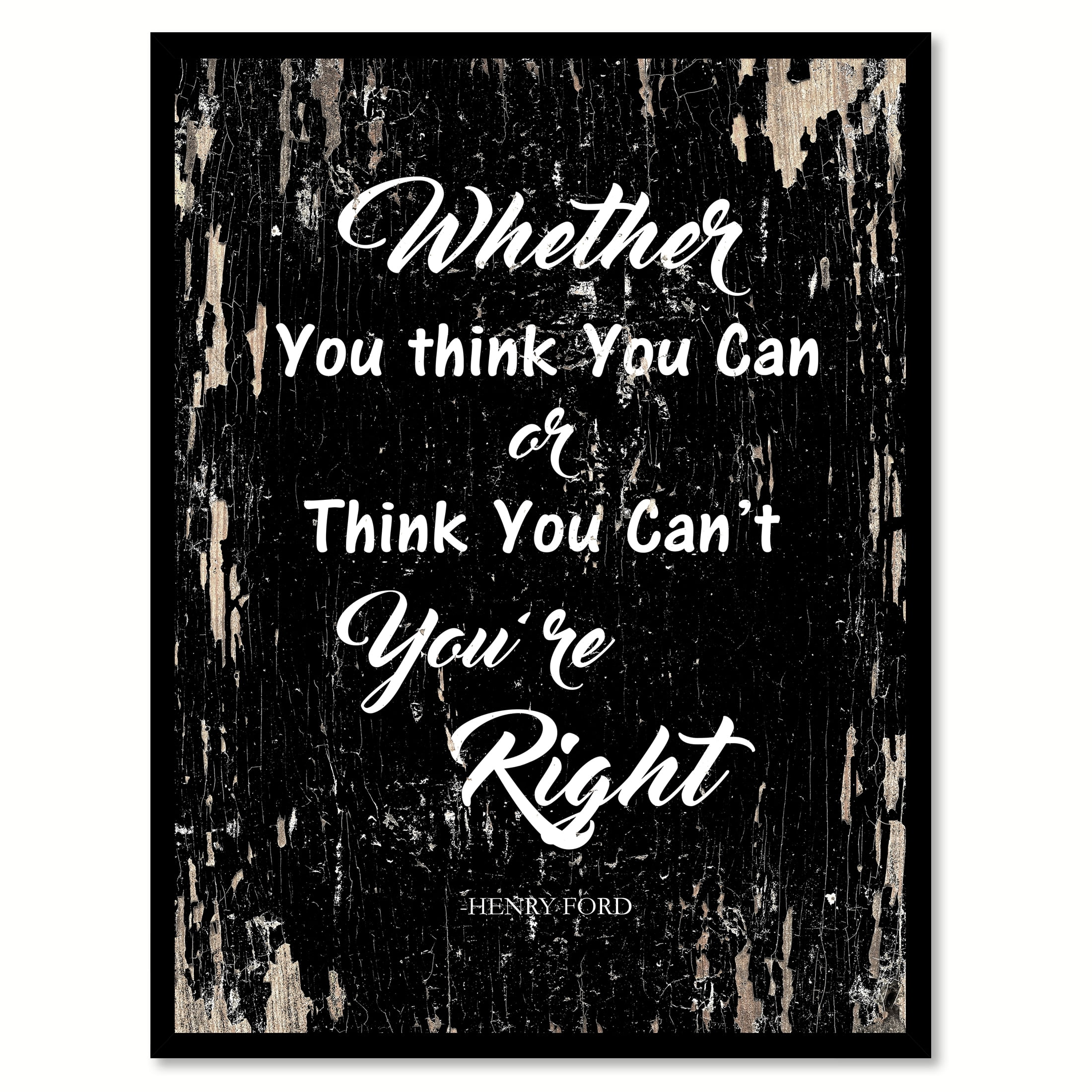 Whether you think you can or think you can't you're right - Henry Ford ...