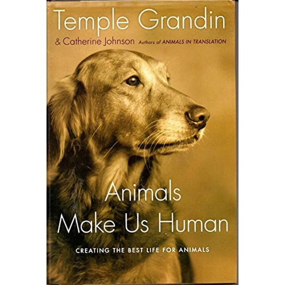 Pre-Owned Animals Make Us Human: Creating the Best Life for Animals (Hardcover) by Dr. Temple Grandin, Catherine Johnson