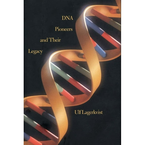 DNA Pioneers and Their Legacy, (Hardcover)