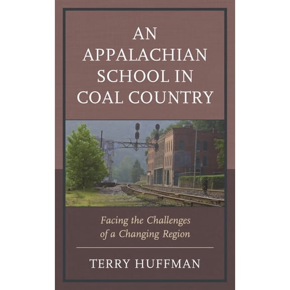 An Appalachian School in Coal Country: Facing the Challenges of a Changing Region, (Hardcover)