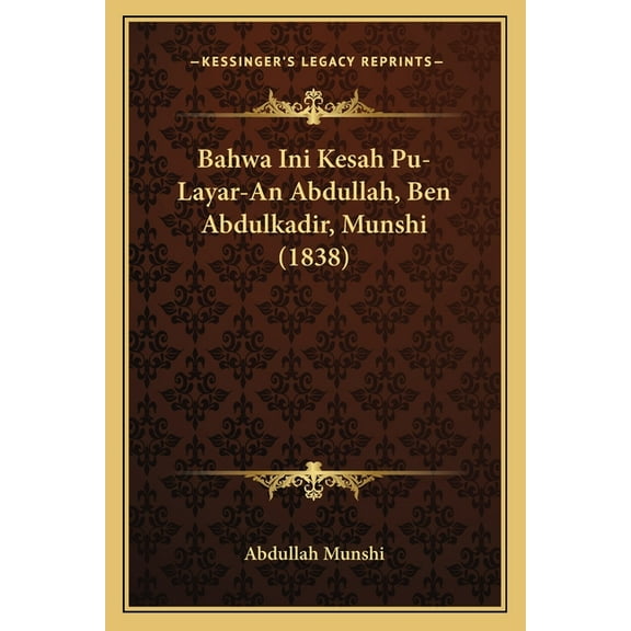 Bahwa Ini Kesah Pu-Layar-An Abdullah, Ben Abdulkadir, Munshi (1838) (Paperback)