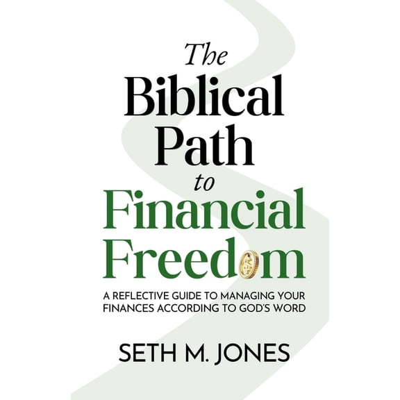 The Biblical Path to Financial Freedom: A Reflective Guide to Managing Your Finances According to God's Word, (Paperback)