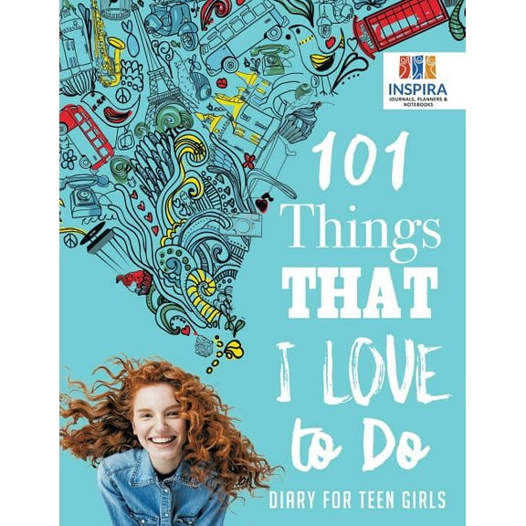 101 Things That I Love to Do Diary for Teen Girls (Paperback)