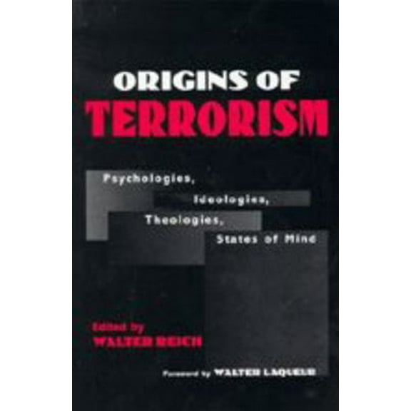 Pre-Owned Origins of Terrorism: Psychologies, Ideologies, Theologies, States of Mind (Paperback) 0943875897 9780943875897