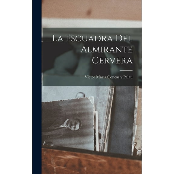 La escuadra del almirante Cervera (Hardcover)