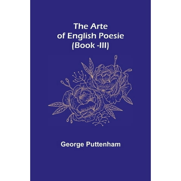 The Arte of English Poesie (Book -III), (Paperback)