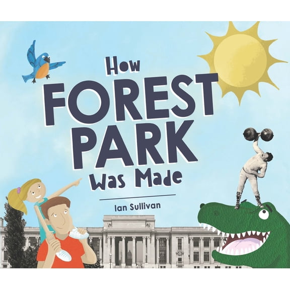 How Forest Park Was Made, (Hardcover)