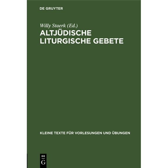 Kleine Texte Für Vorlesungen Und Übungen: Altjüdische Liturgische Gebete (Hardcover)