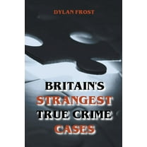 Britain's Strangest True Crime Cases, (Paperback)