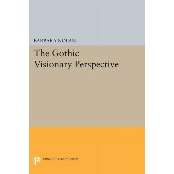 Princeton Legacy Library The Gothic Visionary Perspective, Book 1383, (Paperback)