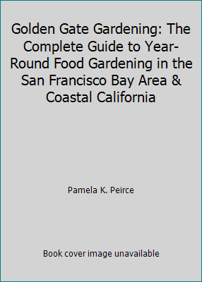 Pre-Owned Golden Gate Gardening: The Complete Guide to Year-Round Food Gardening in the San Francisco Bay Area & Coastal California (Paperback) 0932857108 9780932857101