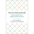 thumbnail image 2 of The Art of the Good Life: 52 Surprising Shortcuts to Happiness, Wealth, and Success, (Hardcover), 2 of 3