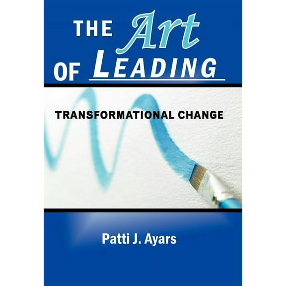 The Art of Leading Transformational Change (Hardcover)