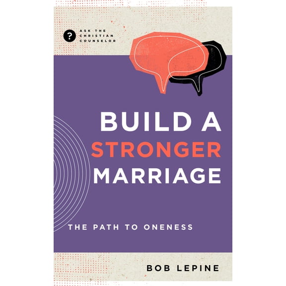 Pre-Owned Ask the Christian Counselor Build a Stronger Marriage: The Path to Oneness, (Paperback)