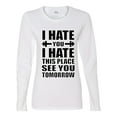 thumbnail image 2 of Wild Bobby I Hate You I Hate This Place See You Tomorrow Gym/Workout Women Graphic Long Sleeve Tee, White, Large, 2 of 5