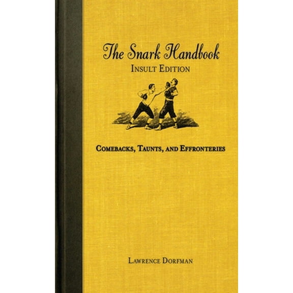 Pre-Owned The Snark Handbook: Insult Edition: Comebacks, Taunts, and Effronteries (Paperback) 1616080590 9781616080594