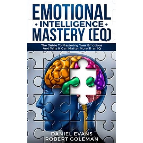 Pre-Owned Emotional Intelligence Mastery (EQ): The Guide to Mastering Emotions and Why It Can Matter More Than IQ (Paperback)