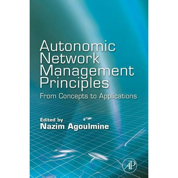 Autonomic Network Management Principles: From Concepts to Applications, (Paperback)
