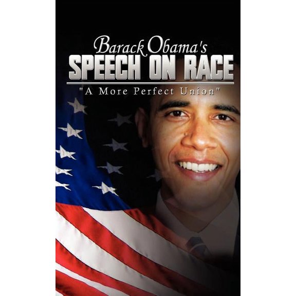 Barack Obama's Speech on Race: A More Perfect Union, (Paperback)