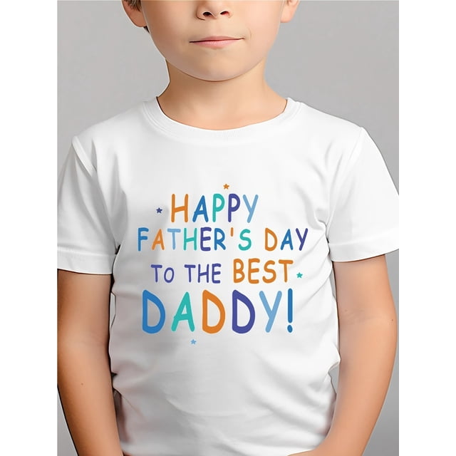 Boys' 100% Cotton T-shirt. Father'S Day Edition. With Letter Prints of "Happy Father'S Day to the Best Daddy". Comfortable and Casual, Suitable for Outdoor Activities in Summer. Boy