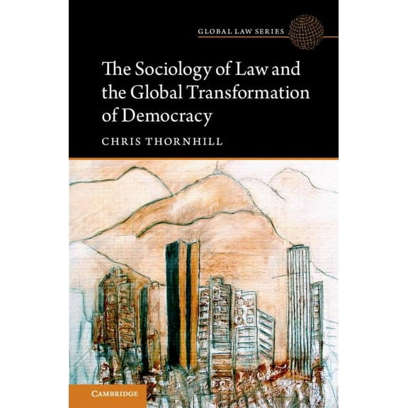 Global Law The Sociology of Law and the Global Transformation of Democracy, (Paperback)