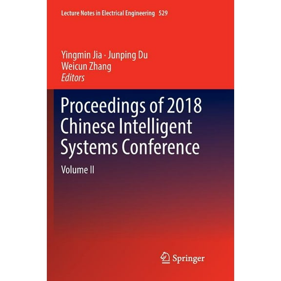 Lecture Notes in Electrical Engineering Proceedings of 2018 Chinese Intelligent Systems Conference: Volume II, Book 529, (Paperback)