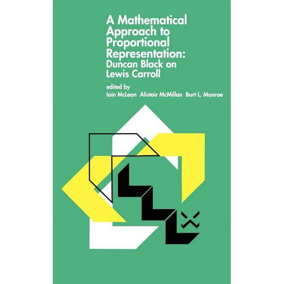 A Mathematical Approach to Proportional Representation: Duncan Black on Lewis Carroll, (Hardcover)