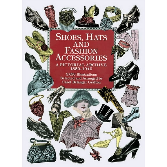 Dover Pictorial Archive Shoes, Hats and Fashion Accessories: A Pictorial Archive, 1850-1940, (Paperback)